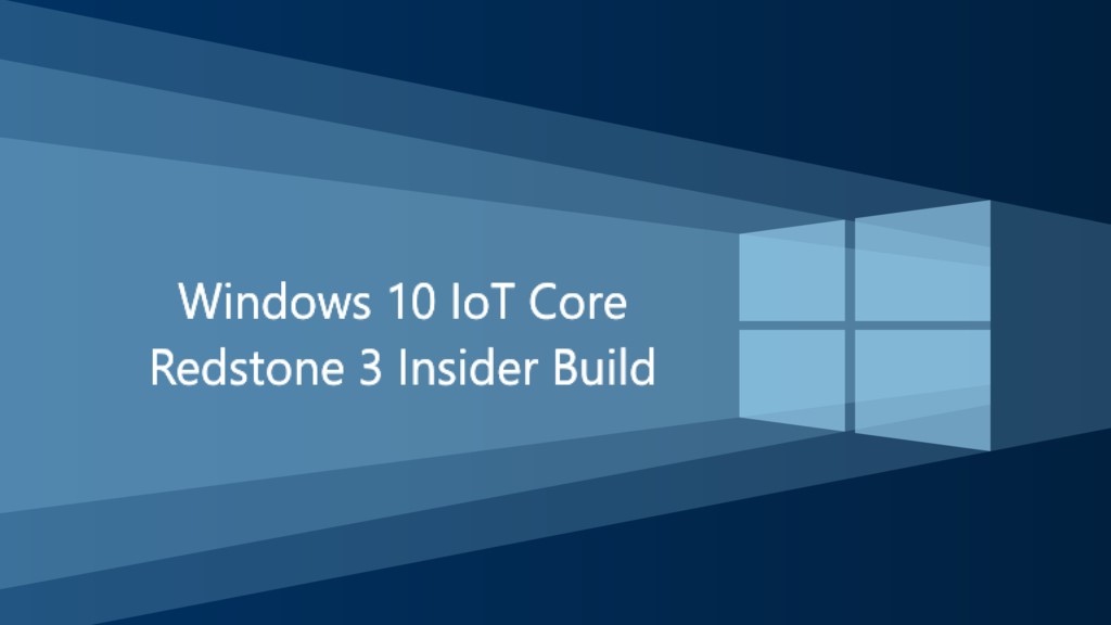Windows 10 IoT Core build 16184 is now available for download