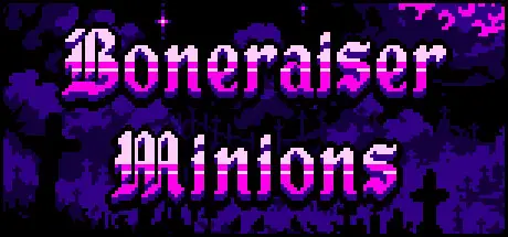 Boneraiser Minions Version 25.1 Patch Notes - January 31, 2023