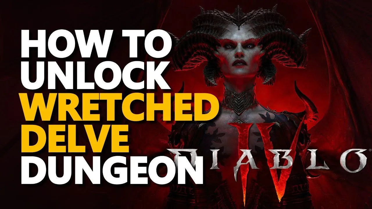 Diablo 4 Wretched Delve Dungeon Location and Guide