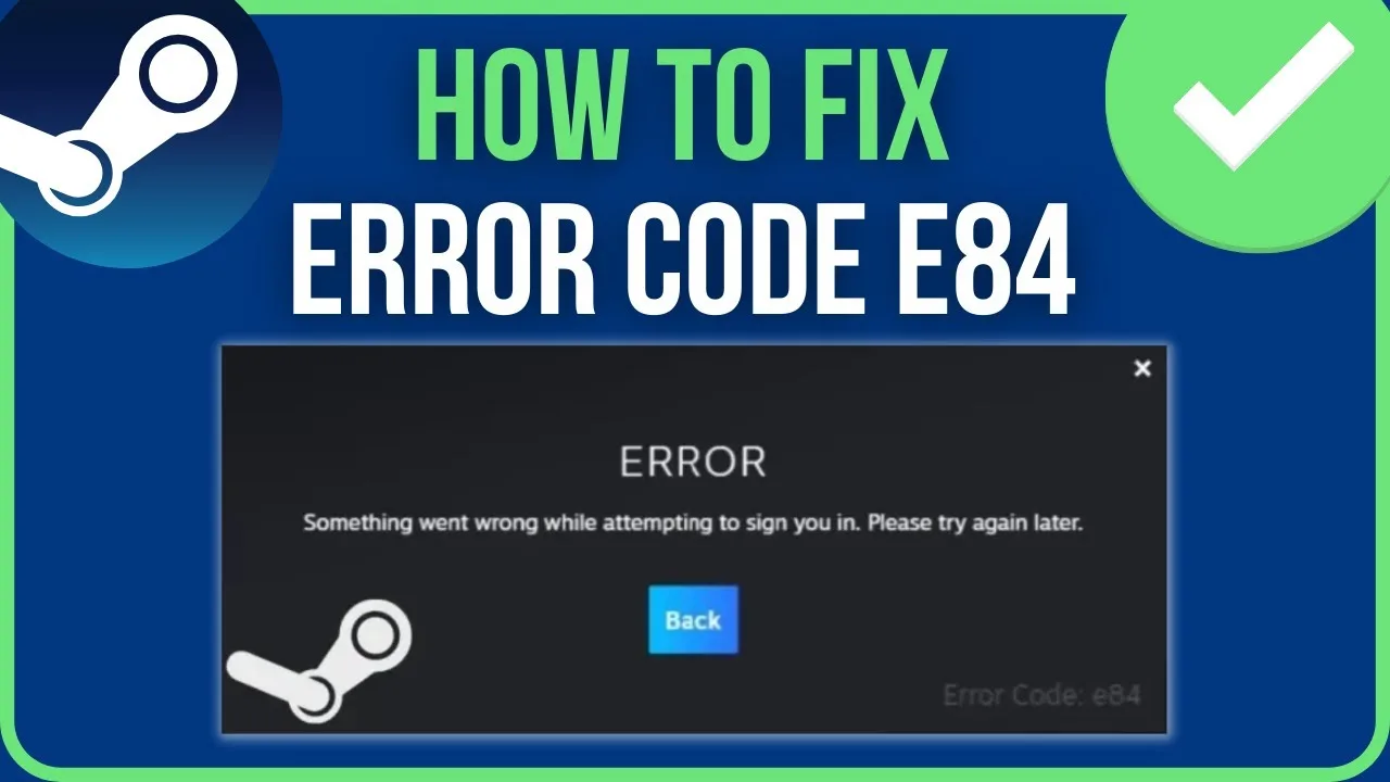 How to Troubleshoot Steam Error Code E84?