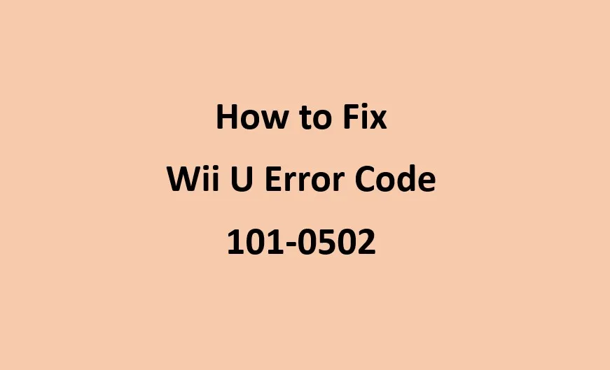 [Fix] Wii U Error Code 101-0502