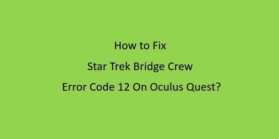 star trek bridge crew error code 12