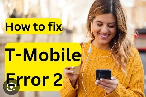 T-Mobile Error 2: How to Fix?